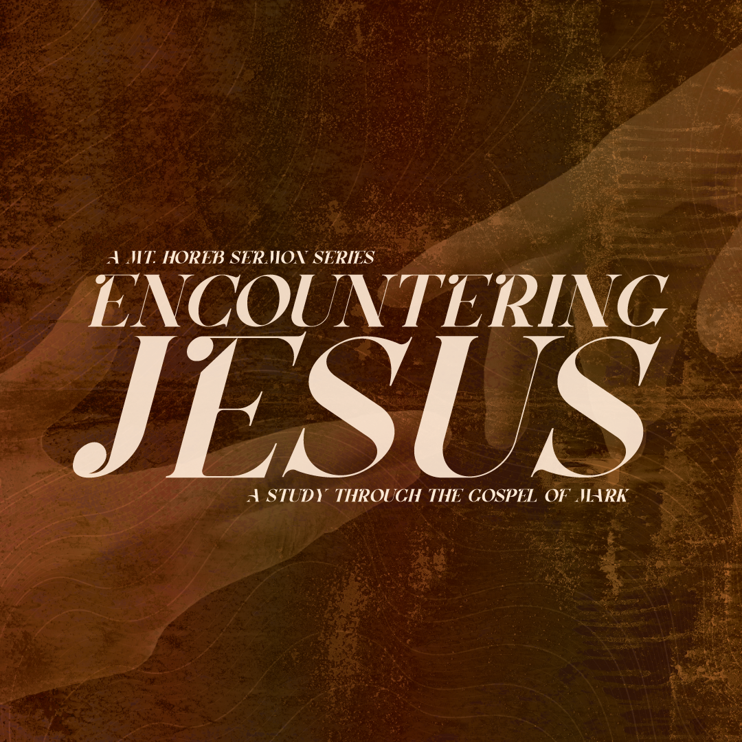 Encountering Jesus - Mt. Horeb Church